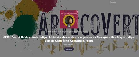 Podcast ArtEcoVert avec Azaret Robles : l'histoire (…)