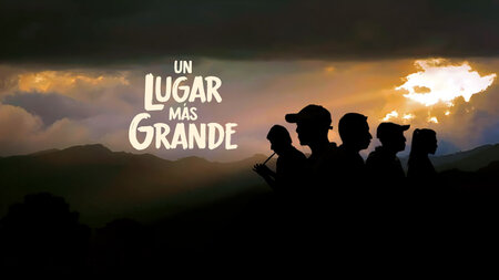 Un Lugar más Grande - Film documentaire de Nicolas Défossé
